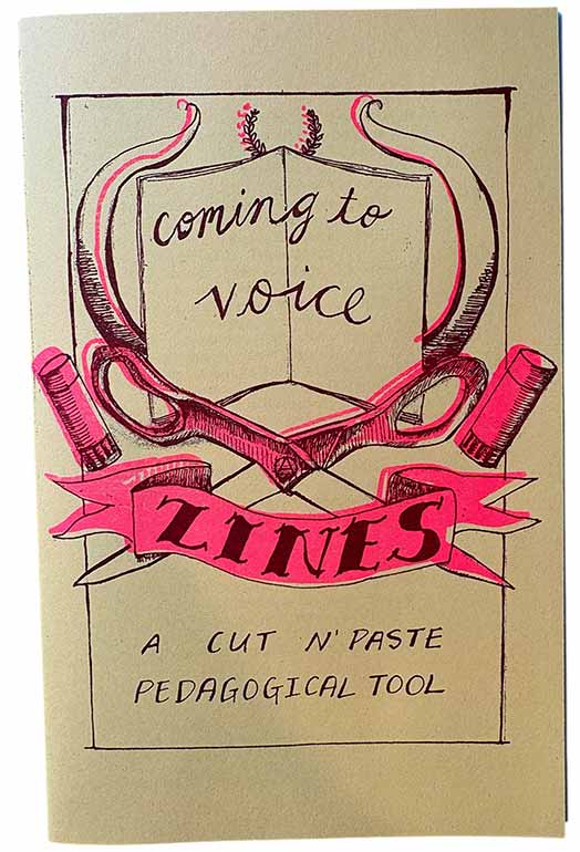 Coming to Voice: Zines – a cut n paste pedagogical tool