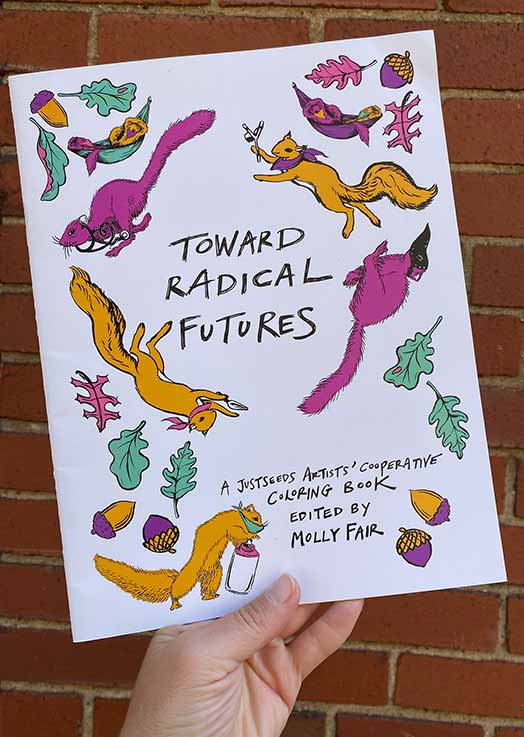 Toward Radical Futures: a Justseeds Coloring Book