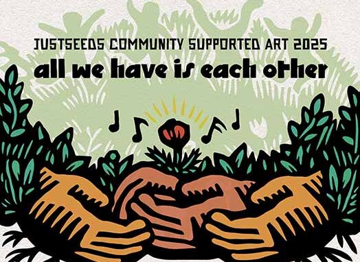 2025 Community Supported Art | All We Have Is Each Other