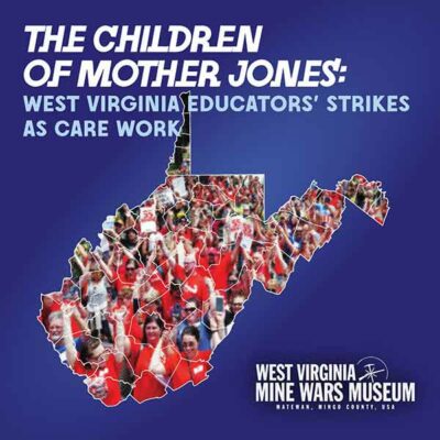 The Children of Mother Jones: West Virginia Educators’ Strikes as Care Work