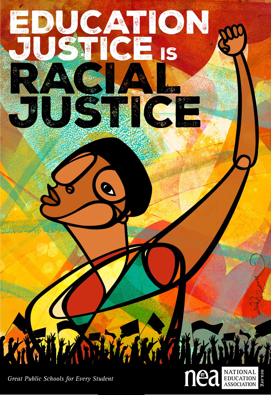 An artistic representation of a woman holding her fist above a crowd with the words Education Justice is Racial Justice, and the caption Great Public Schools for Every Student, National Education Association (NEA)