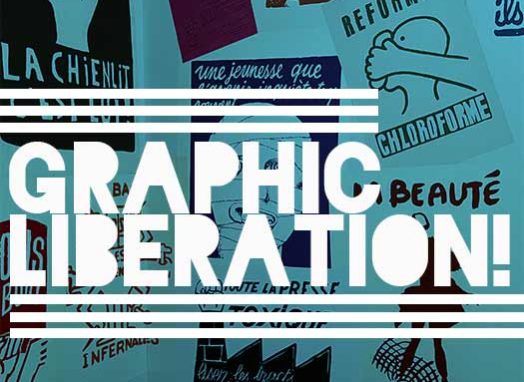 Graphic Liberation!: Perspectives on Image Making and Political Movements