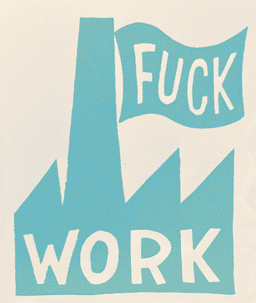 Fuck Work (mini-prints)