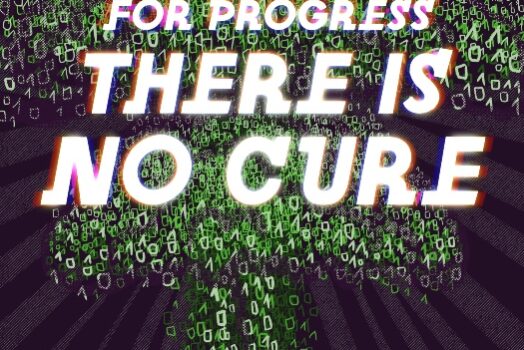 For Progress, There Is No Cure