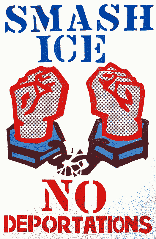 Smash ICE—No Deportations
