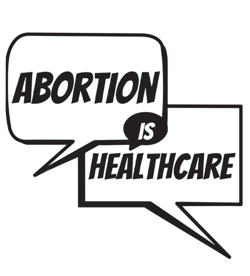 “Abortion is Healthcare” & more