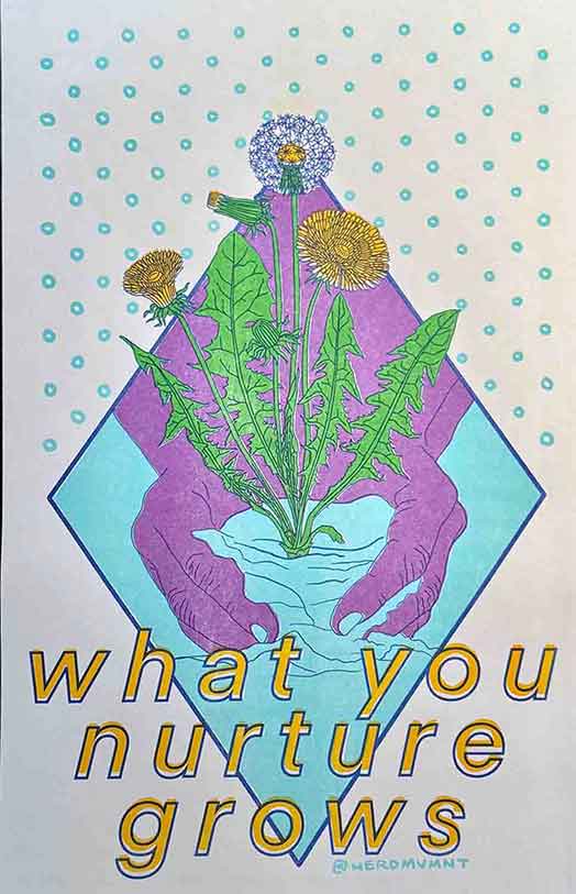 What You Nurture Grows