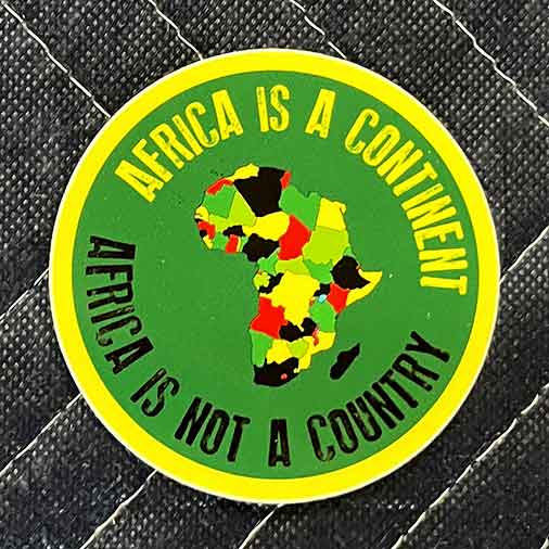 Africa is a Continent, Africa is not a Country