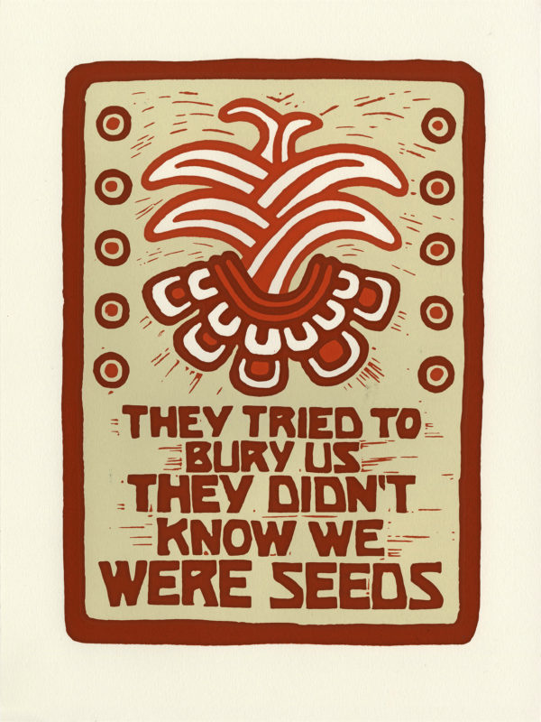 They Tried To Bury Us They Didn’t Know We Were Seeds