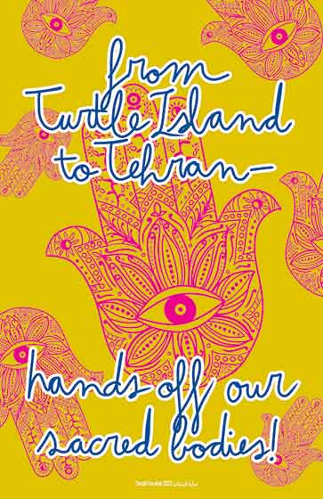From Turtle Island to Tehran…Hands off our Sacred Bodies!