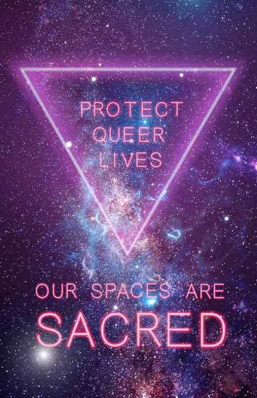 Protect Queer Lives: Our Spaces Are Sacred