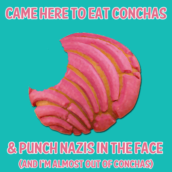 Eating conchas and punching nazis